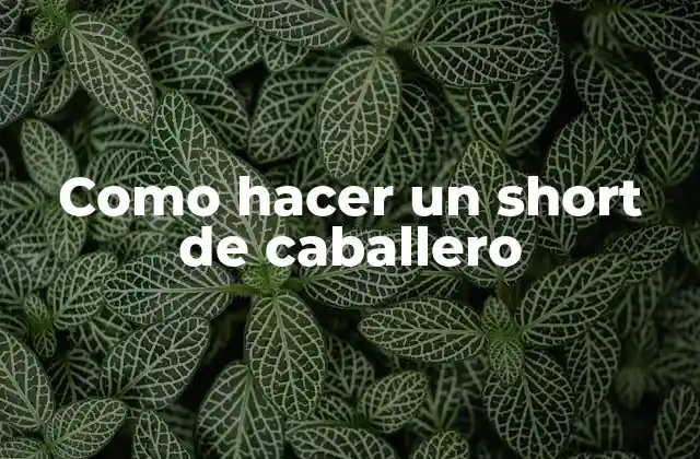 Como Hacer un Short de Caballero