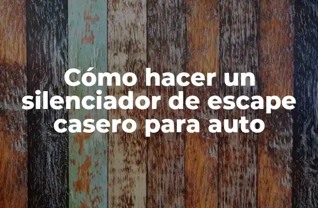 Cómo Hacer un Silenciador de Escape Casero para Auto