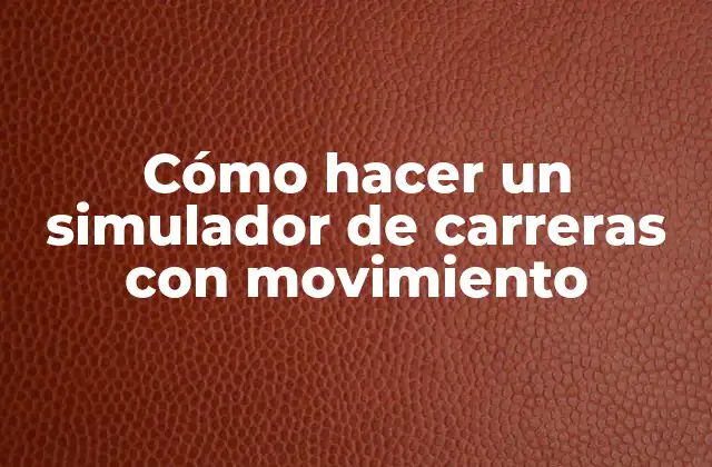 Cómo Hacer un Simulador de Carreras con Movimiento 2 Cómo hacer un simulador de carreras con movimiento