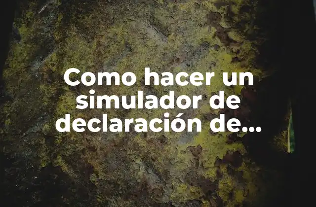 Como Hacer un Simulador de Declaración de Impuestos