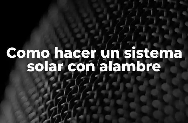 Como Hacer un Sistema Solar con Alambre