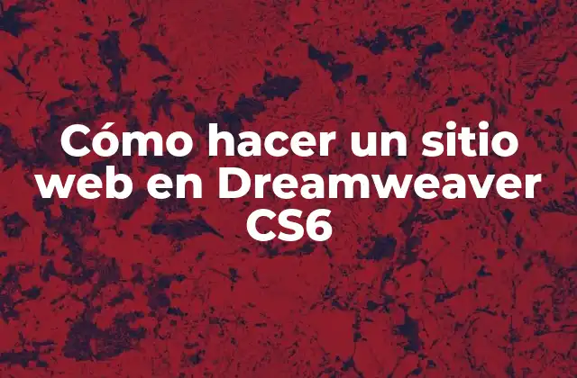 Cómo Hacer un Sitio Web en Dreamweaver Cs6
