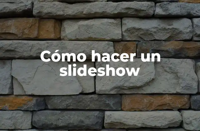 Cómo Hacer un Slideshow
