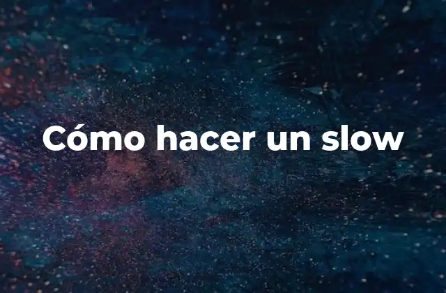 Cómo hacer un slow