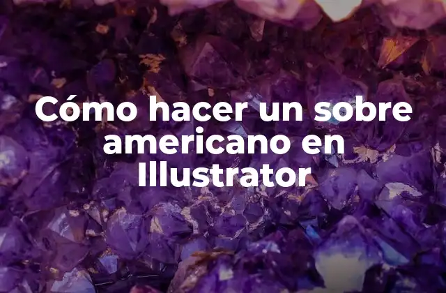 Cómo Hacer un sobre Americano en Illustrator 2 ¿Qué es un sobre americano en Illustrator?