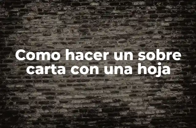 Como Hacer un sobre Carta con una Hoja