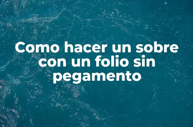 Como Hacer un sobre con un Folio sin Pegamento
