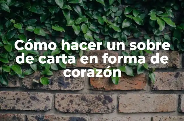 Cómo Hacer un sobre de Carta en Forma de Corazón