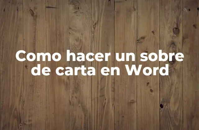 Como Hacer un sobre de Carta en Word