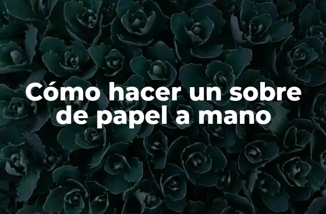 Cómo Hacer un sobre de Papel a Mano