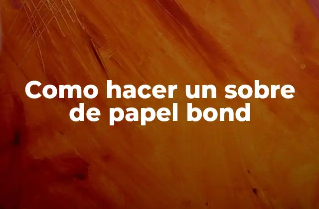 Como Hacer un sobre de Papel Bond