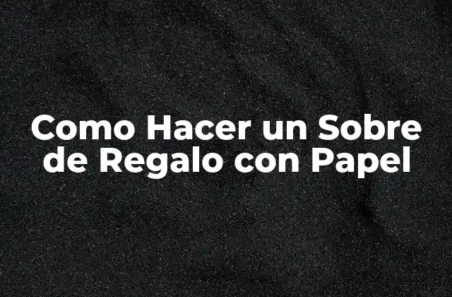 Como Hacer un sobre de Regalo con Papel