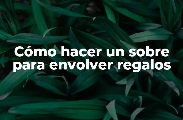 Cómo Hacer un sobre para Envolver Regalos