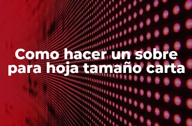 Como Hacer un sobre para Hoja Tamaño Carta