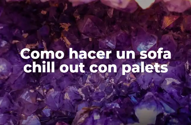 Como Hacer un Sofa Chill Out con Palets