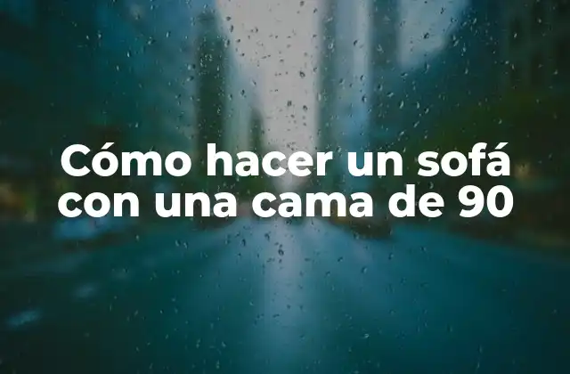 Cómo Hacer un Sofá con una Cama de 90
