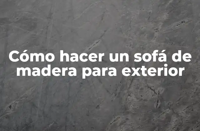 Cómo Hacer un Sofá de Madera para Exterior 2 Sofá de madera para exterior