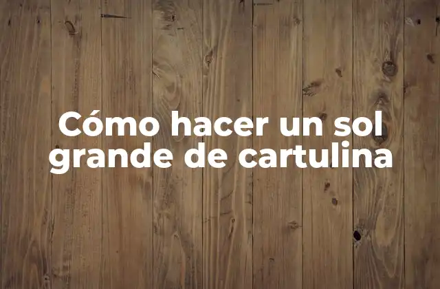 Cómo Hacer un Sol Grande de Cartulina