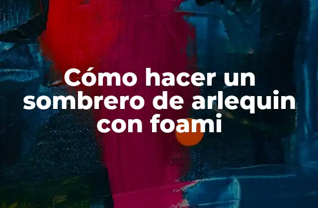 Cómo Hacer un Sombrero de Arlequin con Foami