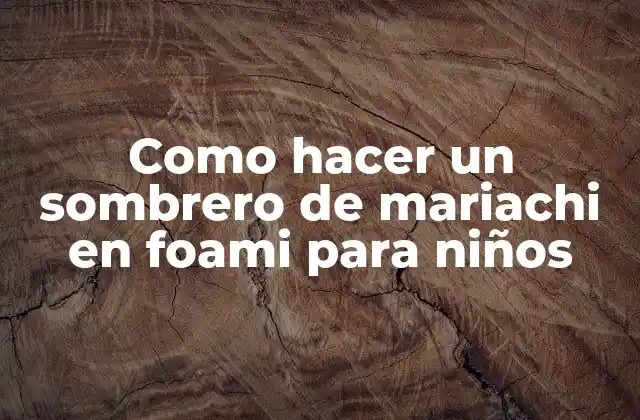 Como Hacer un Sombrero de Mariachi en Foami para Niños