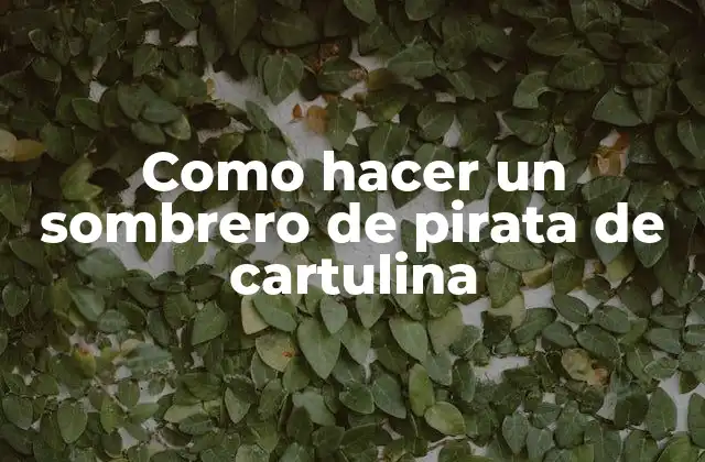 Como Hacer un Sombrero de Pirata de Cartulina