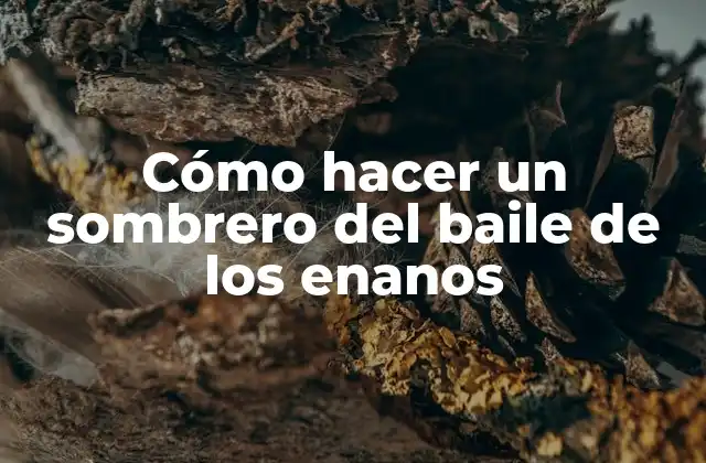Cómo Hacer un Sombrero Del Baile de los Enanos