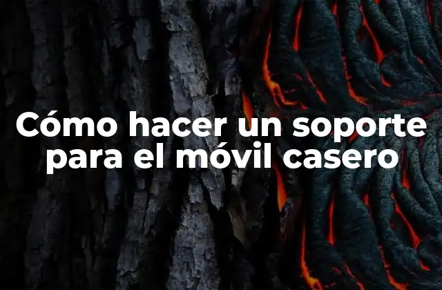 Cómo Hacer un Soporte para el Móvil Casero