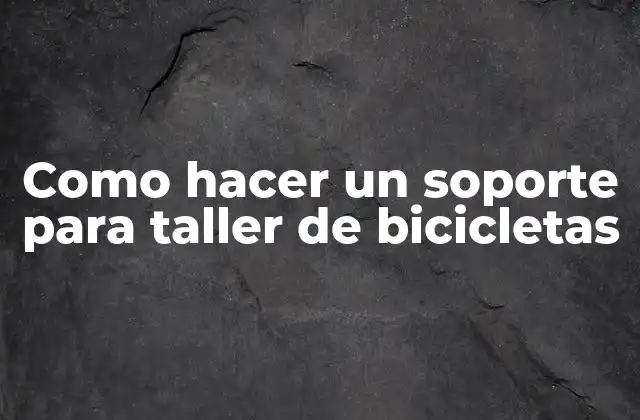 Como Hacer un Soporte para Taller de Bicicletas