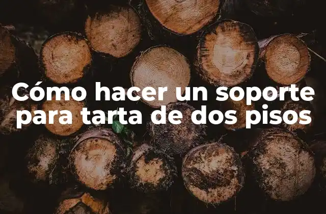 Cómo Hacer un Soporte para Tarta de Dos Pisos
