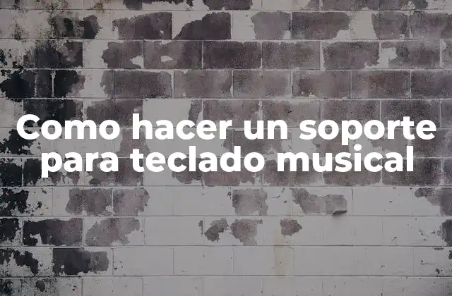 Como Hacer un Soporte para Teclado Musical