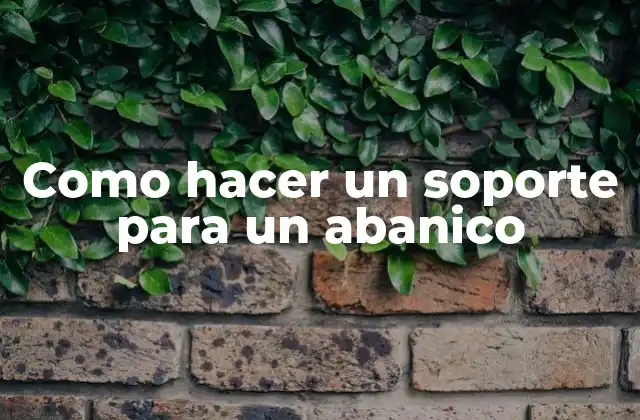 Como Hacer un Soporte para un Abanico