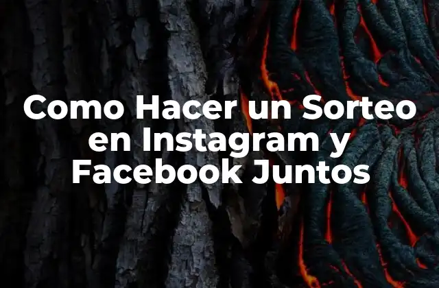 ¿Qué es un Sorteo en Instagram y Facebook Juntos?