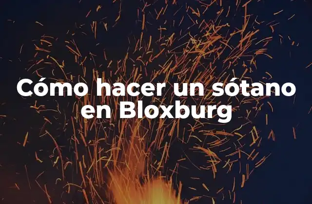 Cómo Hacer un Sótano en Bloxburg