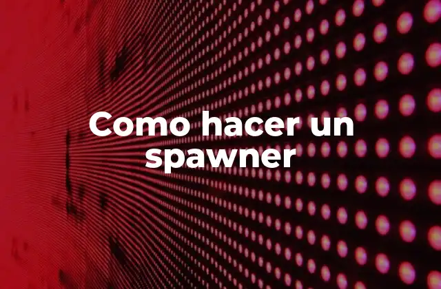 Como Hacer un Spawner 2 ¿Qué es un spawner en Minecraft?