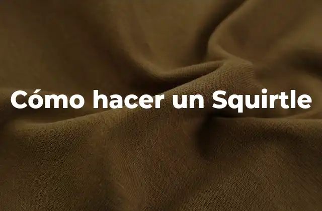 Cómo Hacer un Squirtle 2 ¿Qué es un Squirtle?