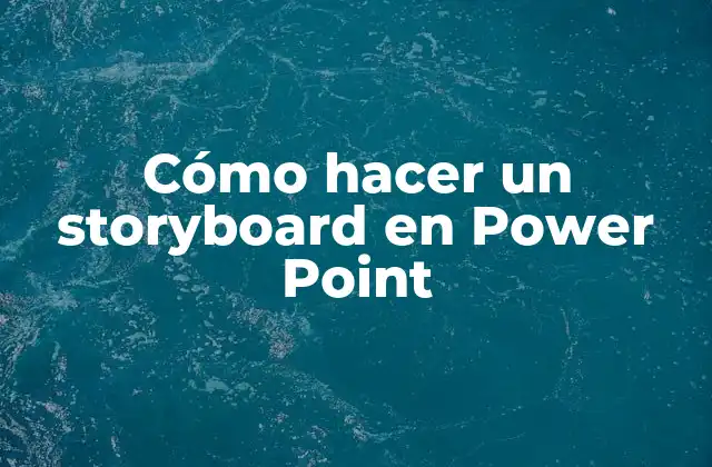 Cómo Hacer un Storyboard en Power Point