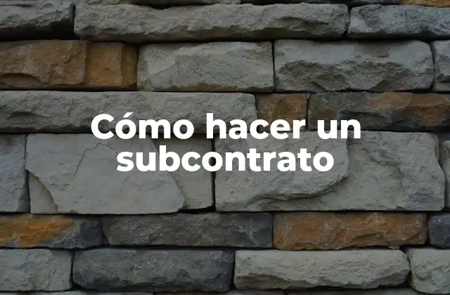 Cómo Hacer un Subcontrato