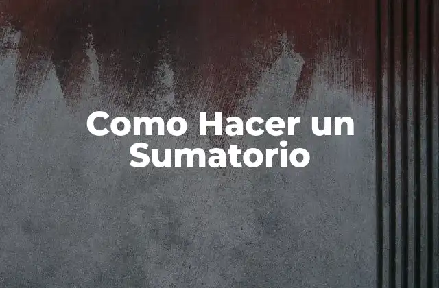 Como Hacer un Sumatorio