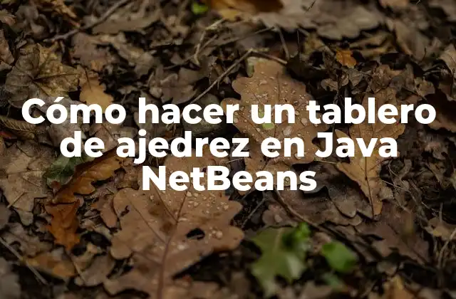 Cómo Hacer un Tablero de Ajedrez en Java Netbeans 2 Cómo hacer un tablero de ajedrez en Java NetBeans
