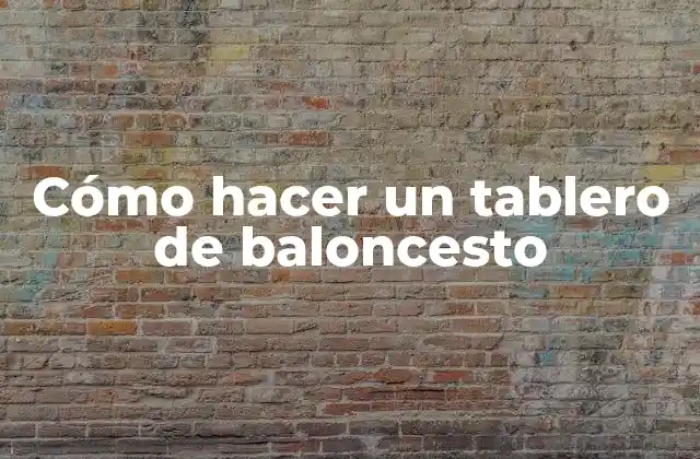 Cómo Hacer un Tablero de Baloncesto