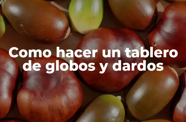Como Hacer un Tablero de Globos y Dardos