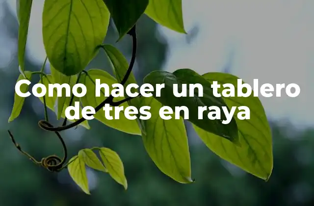 Como Hacer un Tablero de Tres en Raya