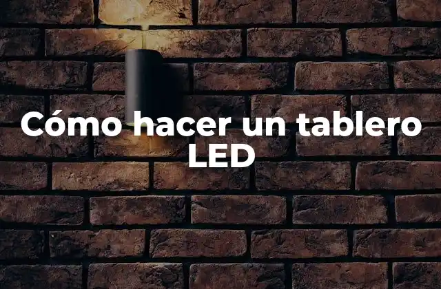 ¿Qué es un tablero LED y para qué sirve?
