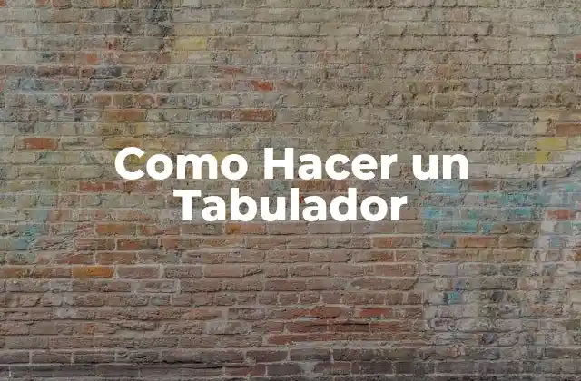 Como Hacer un Tabulador