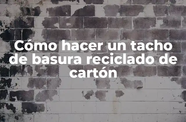 Cómo Hacer un Tacho de Basura Reciclado de Cartón