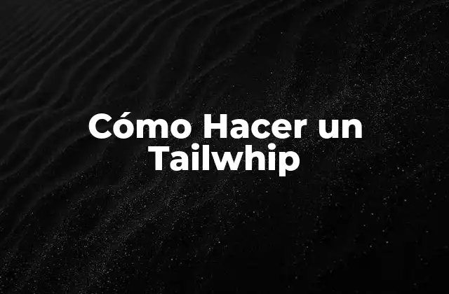Cómo Hacer un Tailwhip 2 ¿Qué es un Tailwhip?
