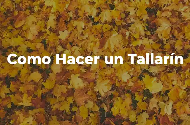 Como Hacer un Tallarín
