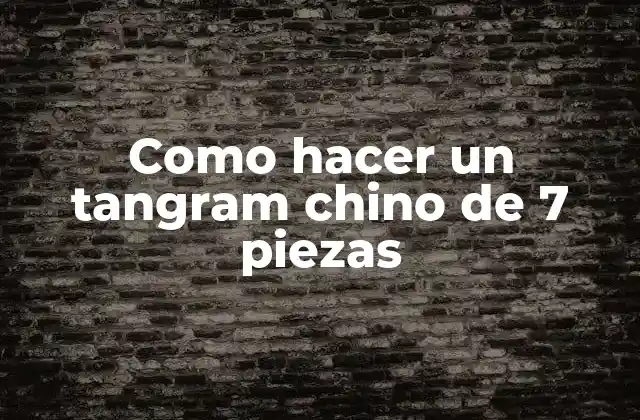 Como Hacer un Tangram Chino de 7 Piezas