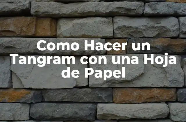 Como Hacer un Tangram con una Hoja de Papel