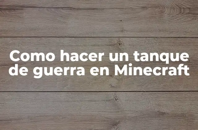 Como Hacer un Tanque de Guerra en Minecraft